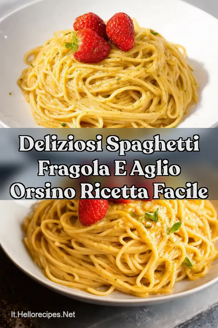 Deliziosi Spaghetti Fragola e Aglio Orsino Ricetta Facile